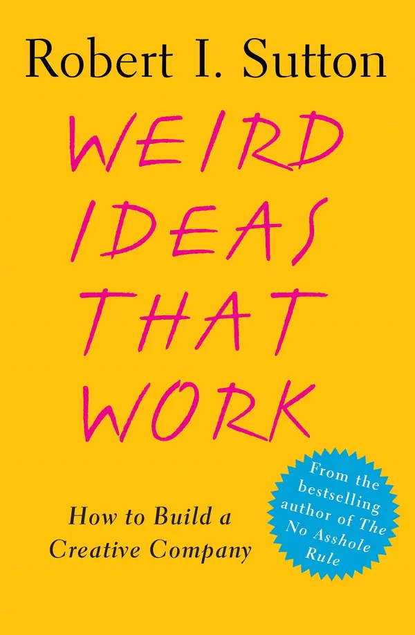 Weird Ideas That Work by Robert I. Sutton cover