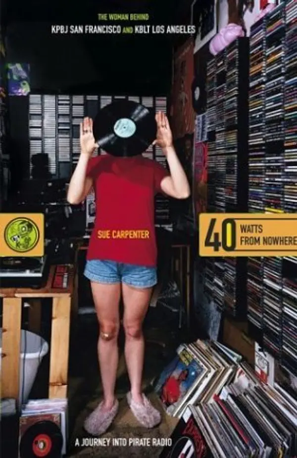 40 Watts from Nowhere: A Journey into Pirate Radio by Sue Carpenter cover
