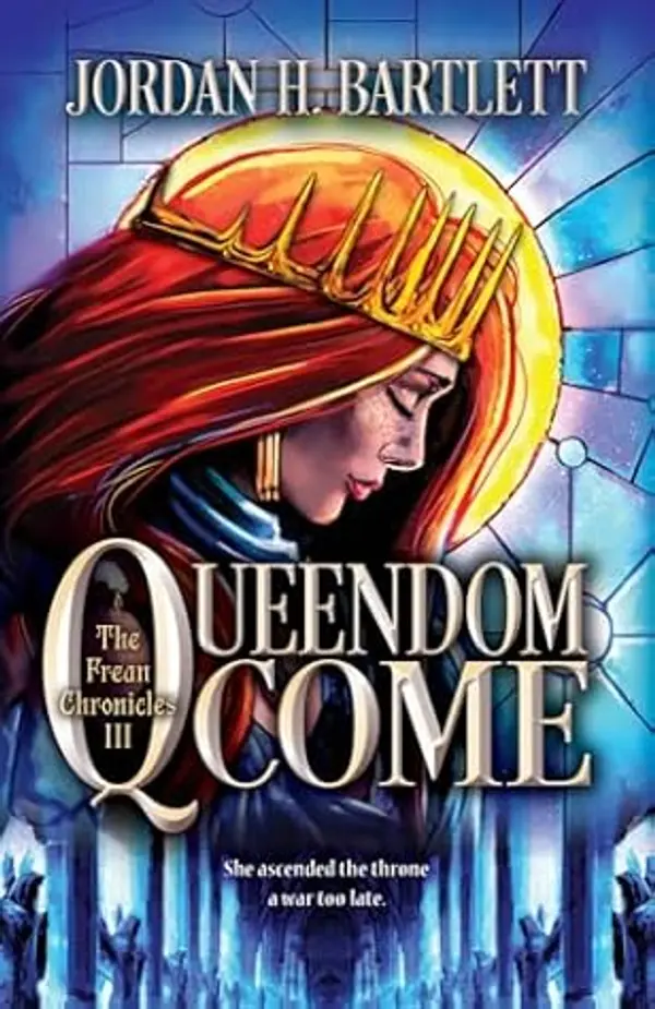 Queendom Come (The Frean Chronicles #3) by Jordan H. Bartlett cover