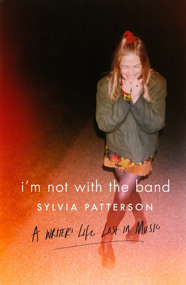 I'm Not with the Band by Sylvia Patterson cover
