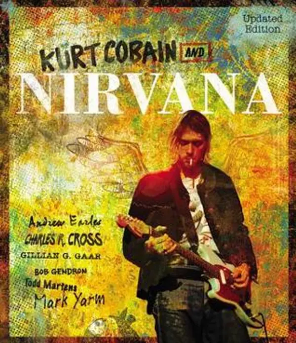 Kurt Cobain and Nirvana by Charles R. Cross cover