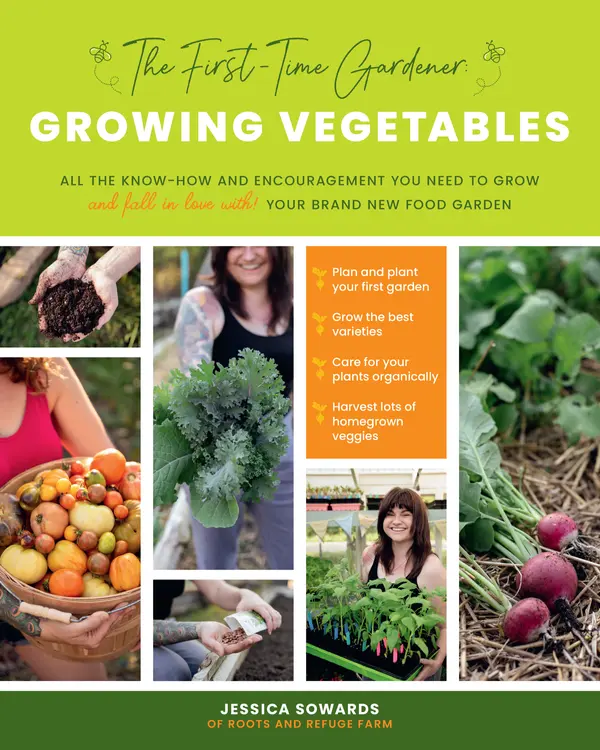 The First-Time Gardener: Growing Vegetables by Jessica Sowards cover