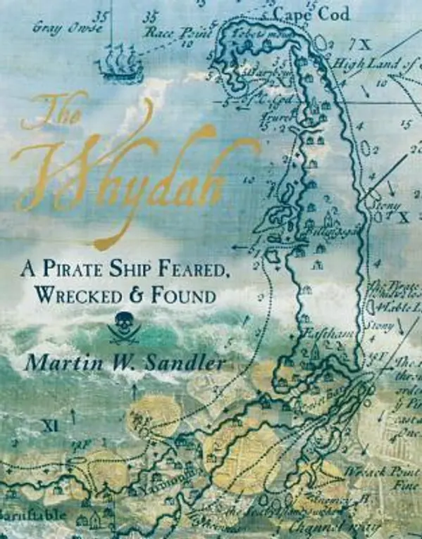 The Whydah: A Pirate Ship Feared, Wrecked, and Found by Martin W. Sandler cover