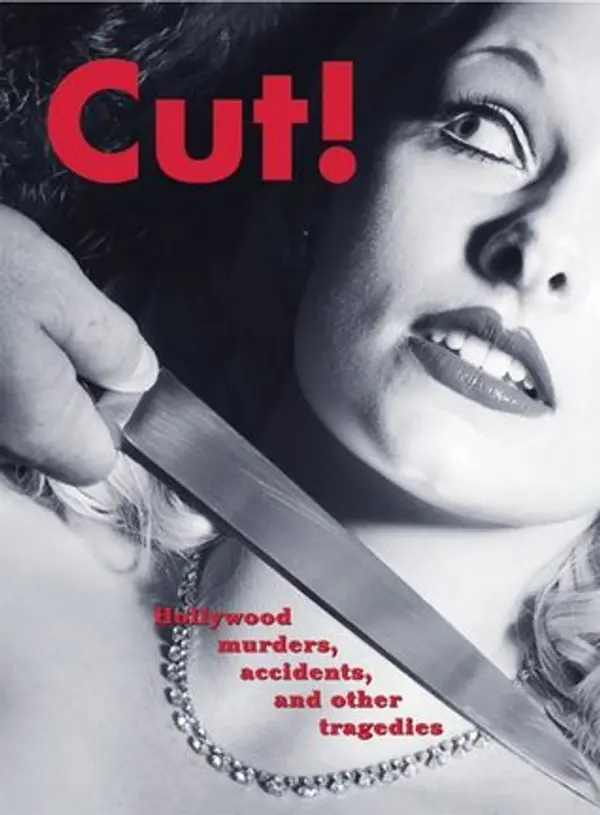Cut!: Hollywood Murders, Accidents, And Other Tragedies by Bruce Elder cover