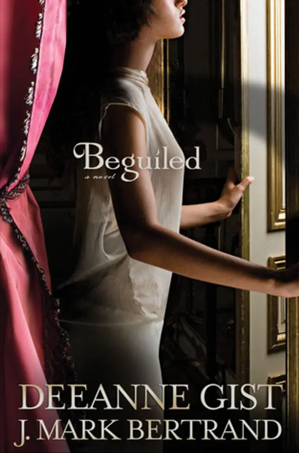 Beguiled by Deeanne Gist, J. Mark Bertrand cover