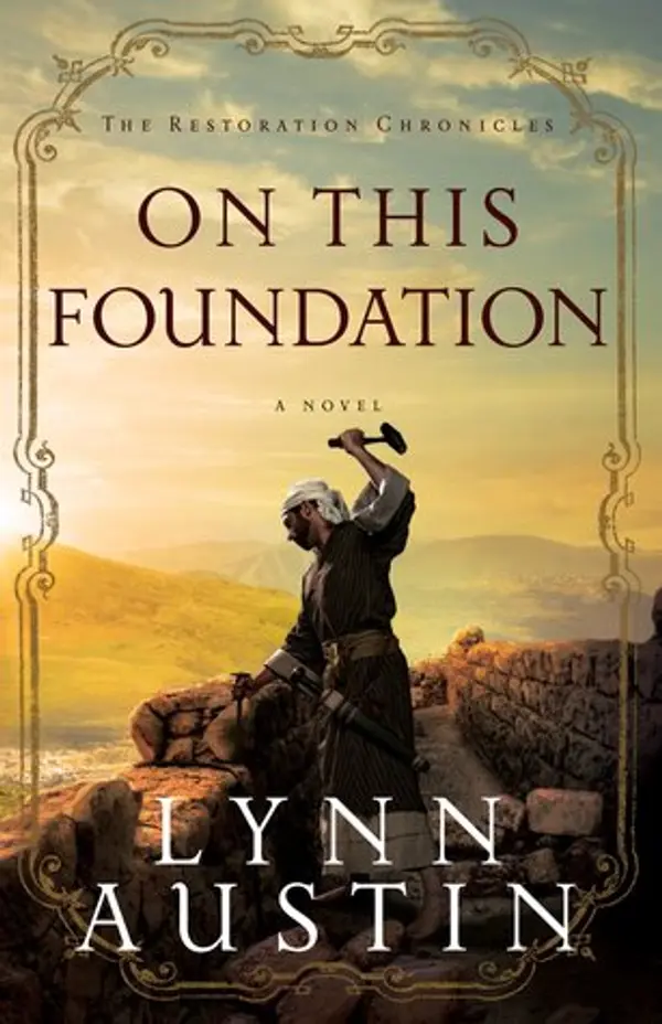 On This Foundation (The Restoration Chronicles, #3) by Lynn Austin cover