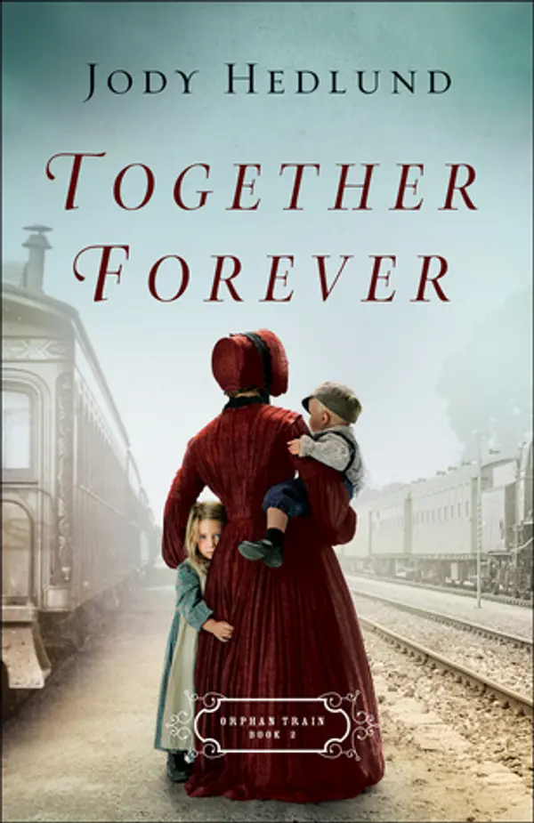 Together Forever (Orphan Train, #2) by Jody Hedlund cover
