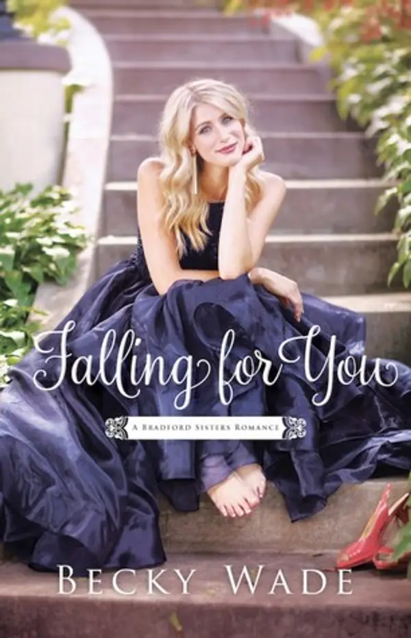 Falling for You (A Bradford Sisters Romance, #2) by Becky Wade cover