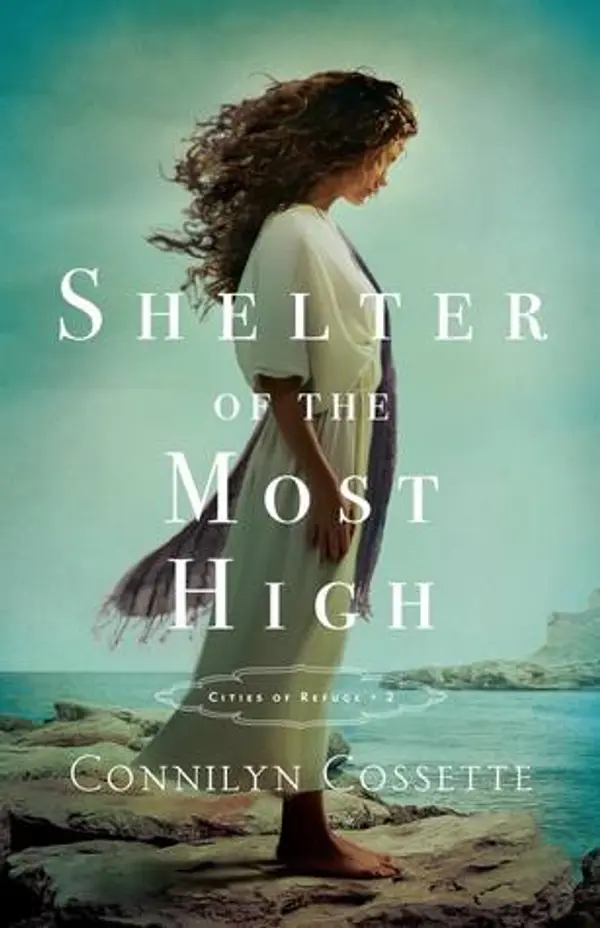 Shelter of the Most High (Cities of Refuge, #2) by Connilyn Cossette cover