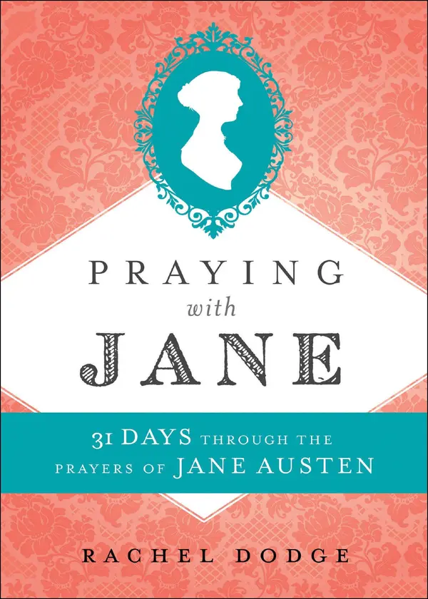 Praying with Jane: 31 Days Through the Prayers of Jane Austen by Rachel Dodge cover