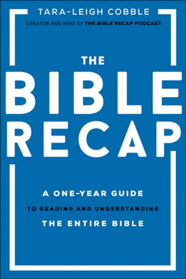 The Bible Recap: A One-Year Guide to Reading and Understanding the Entire Bible by Tara-Leigh Cobble cover