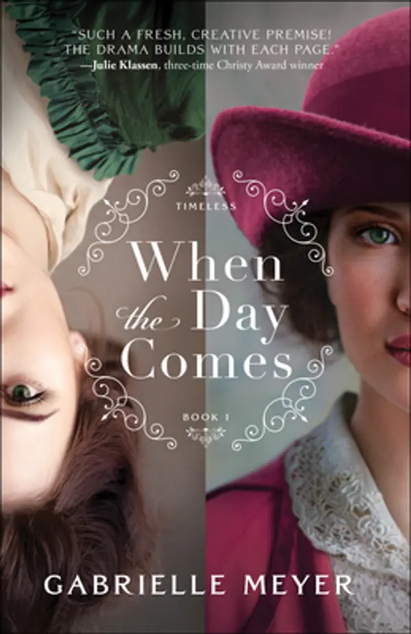 When the Day Comes (Timeless, #1) by Gabrielle  Meyer cover