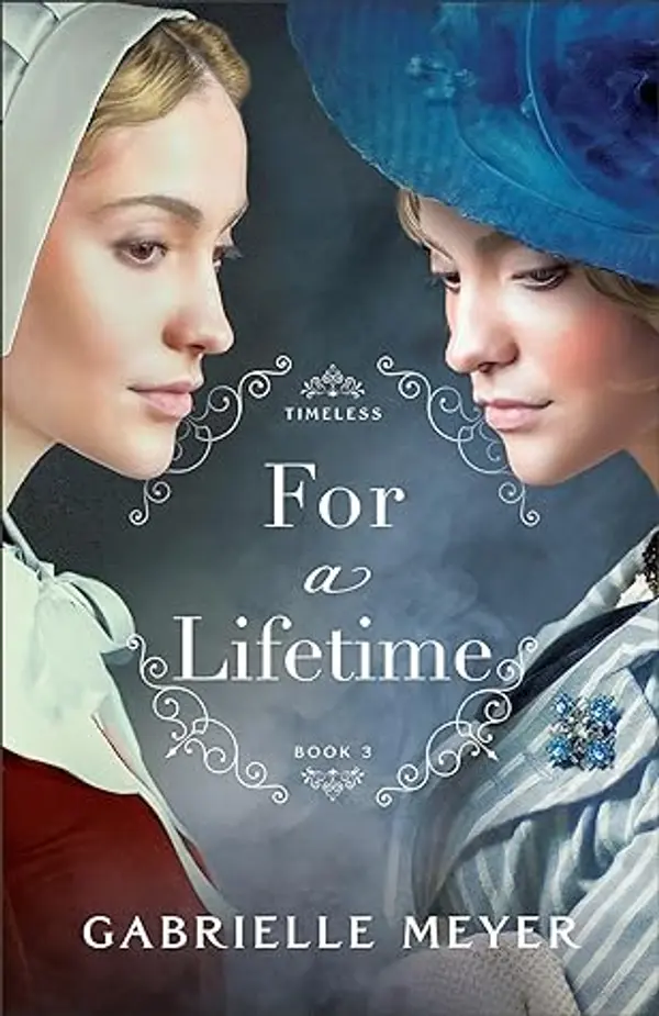 For a Lifetime (Timeless #3) by Gabrielle  Meyer cover