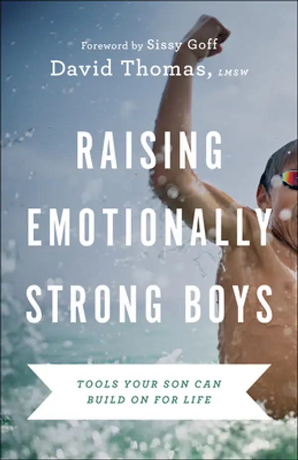 Raising Emotionally Strong Boys: Tools Your Son Can Build On for Life by David                 Thomas cover