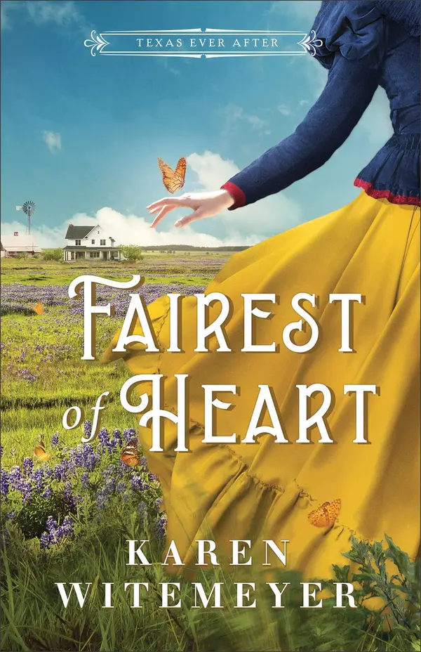Fairest of Heart (Texas Ever After, #1) by Karen Witemeyer cover