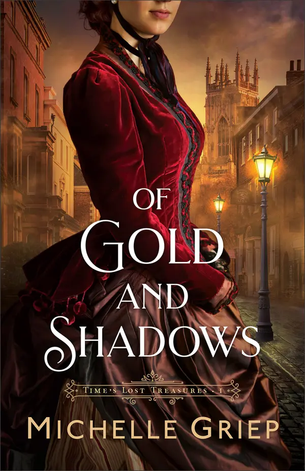 Of Gold and Shadows: (A Victorian Historical Romance with Mystery and Intrigue Set in Oxford, England) (Time's Lost Treasures) by Michelle Griep cover