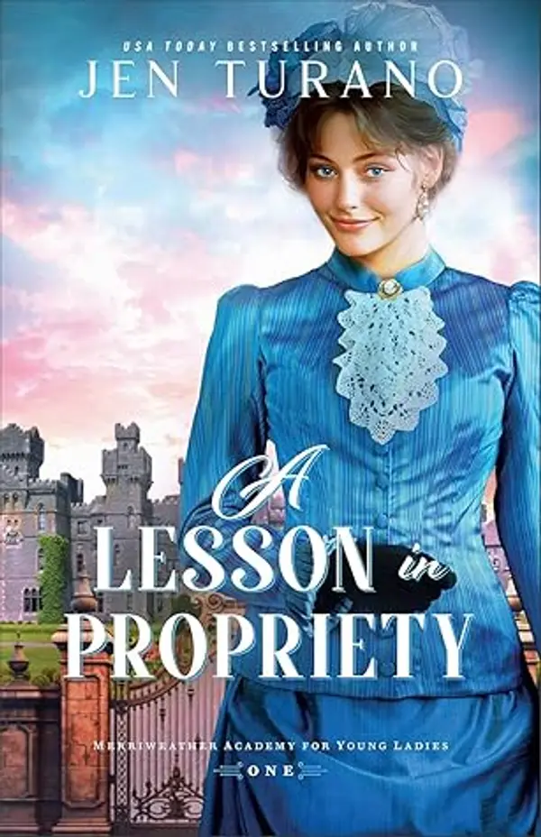 A Lesson in Propriety (Merriweather Academy for Young Ladies #1) by Jen Turano cover