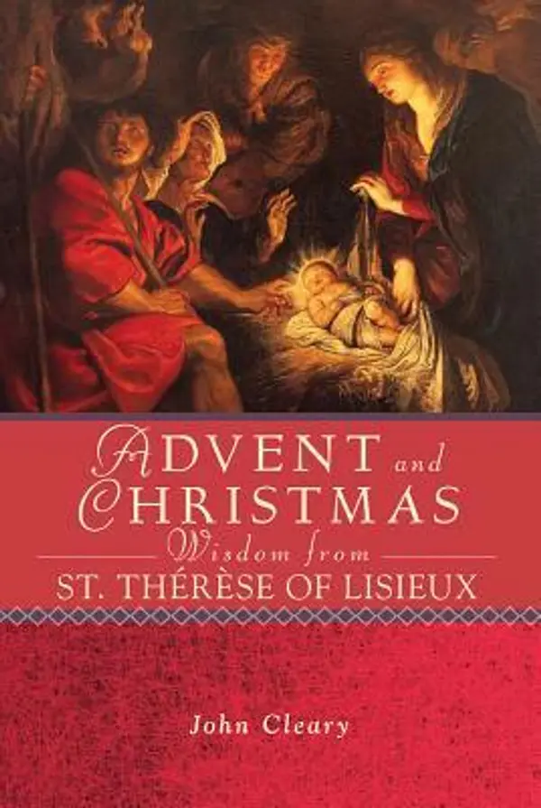 Advent and Christmas Wisdom Fom St. Therese of Lisieux by John Cleary cover