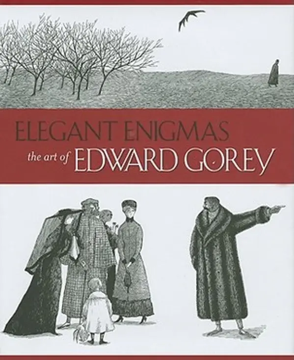 Elegant Enigmas: The Art of Edward Gorey by Karen Wilkin cover