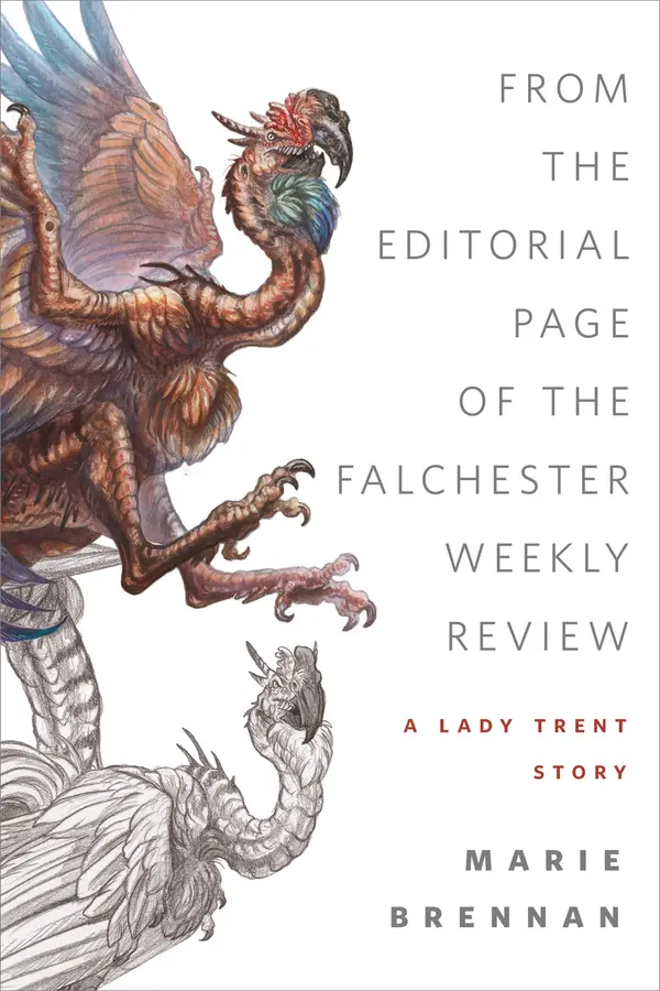 From the Editorial Page of the Falchester Weekly Review (A Lady Trent Story) by Marie Brennan cover