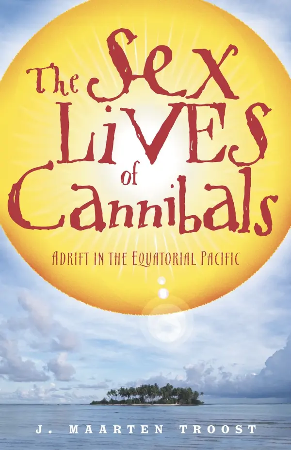 The Sex Lives of Cannibals by J. Maarten Troost cover