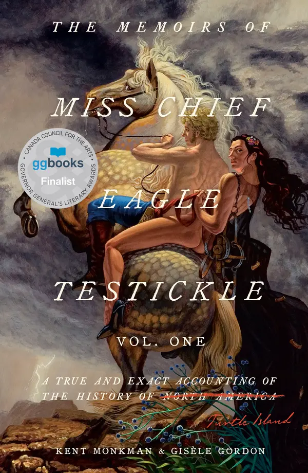 The Memoirs of Miss Chief Eagle Testickle: Vol. 1 by Kent Monkman, Gisèle Gordon cover