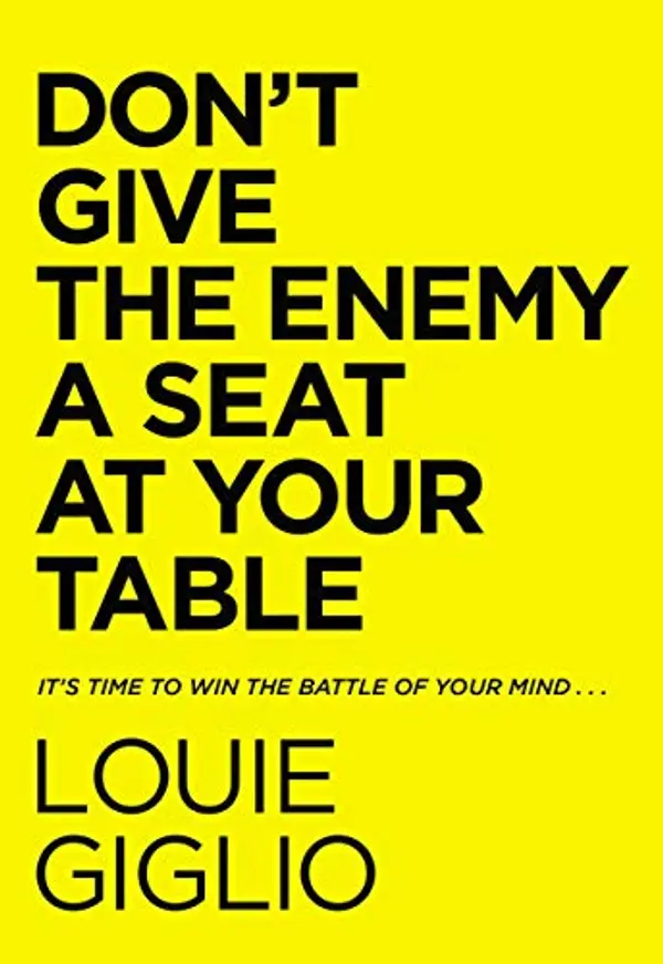 Don't Give the Enemy a Seat at Your Table: It's Time to Win the Battle of Your Mind... by Louie Giglio cover