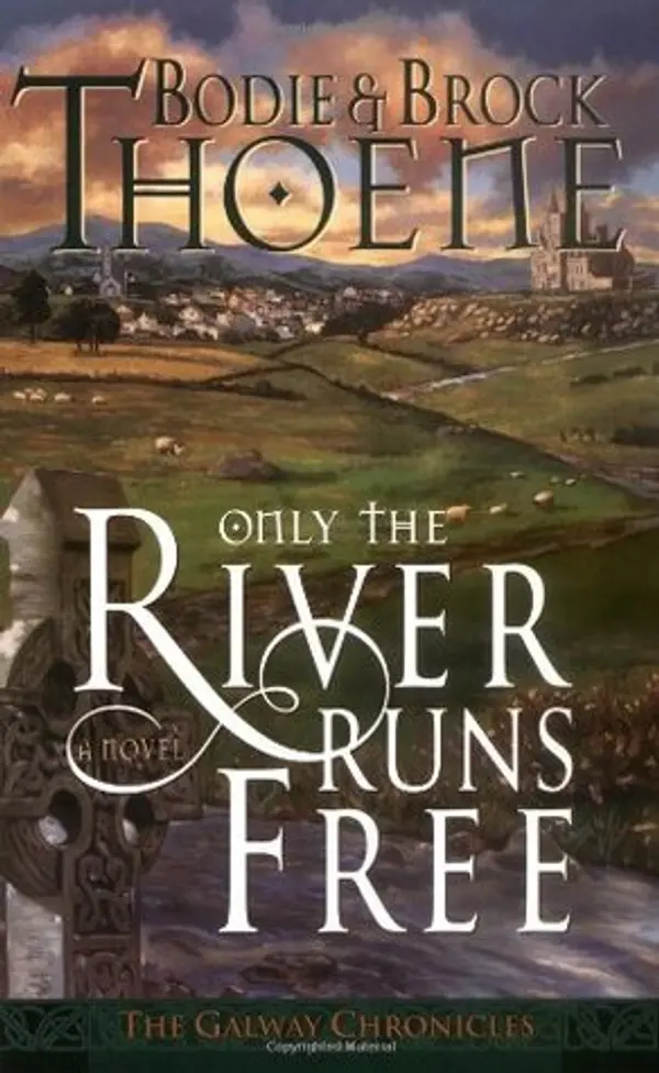 Only the River Runs Free (The Galway Chronicles, #1) by Bodie Thoene cover
