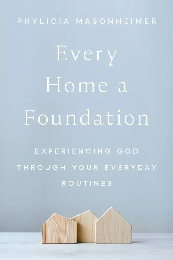 Every Home a Foundation by Phylicia Masonheimer cover