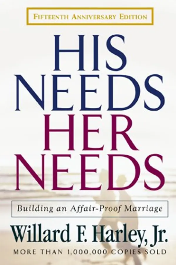 His Needs, Her Needs: Building an Affair-Proof Marriage by Willard F. Harley Jr. cover