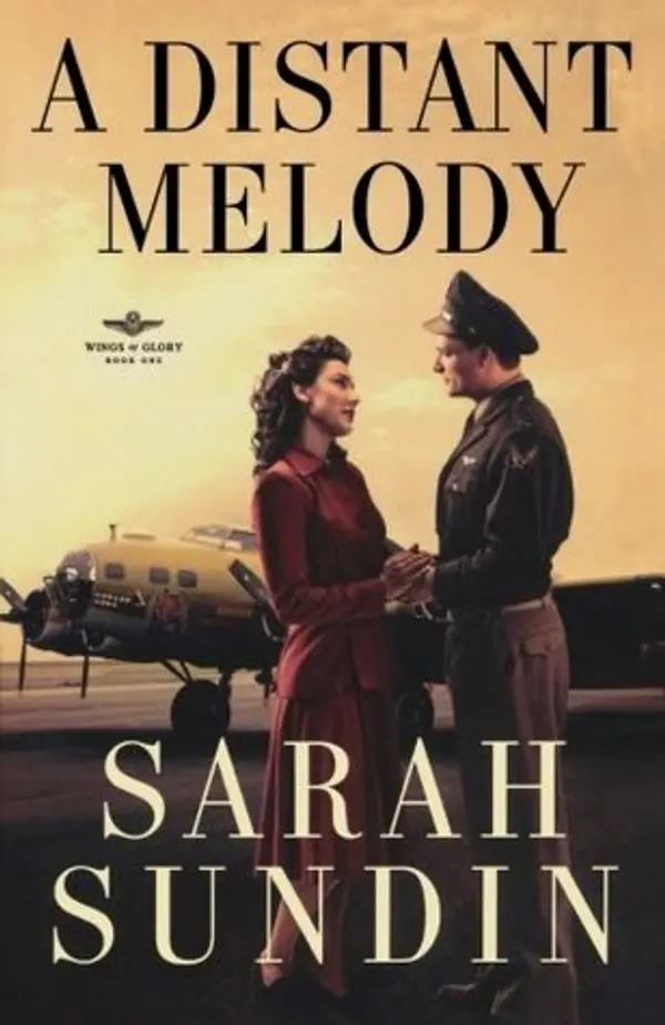 A Distant Melody (Wings of Glory, #1) by Sarah Sundin cover