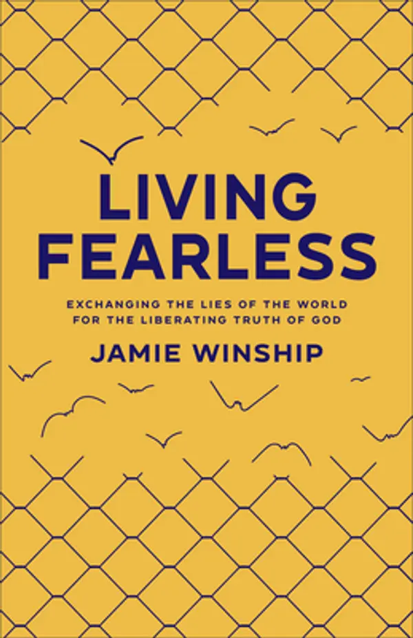 Living Fearless: Exchanging the Lies of the World for the Liberating Truth of God by Winship cover