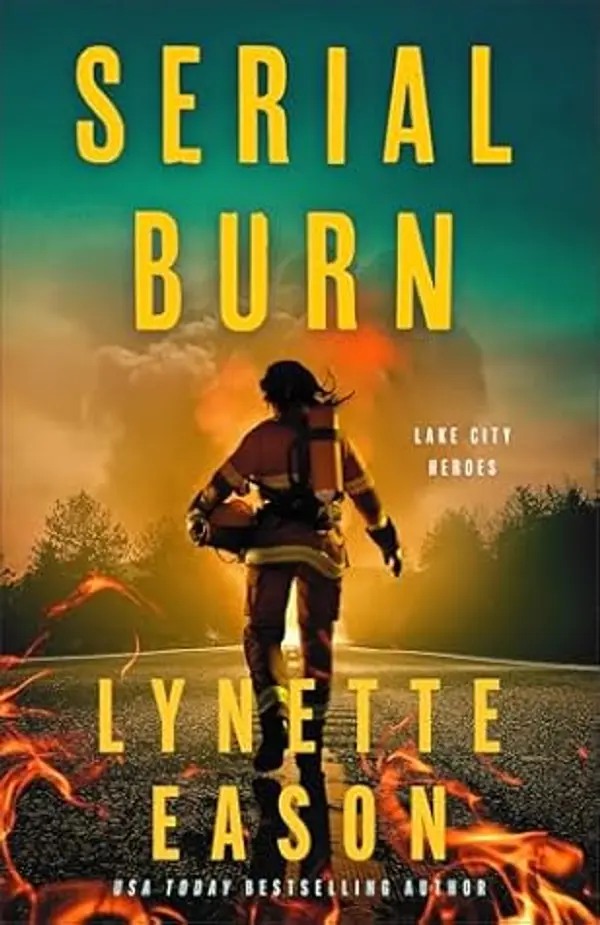 Serial Burn (Lake City Heroes #3) by Lynette Eason cover
