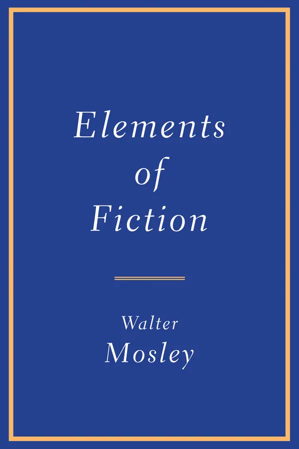 Elements of Fiction by Walter Mosley cover