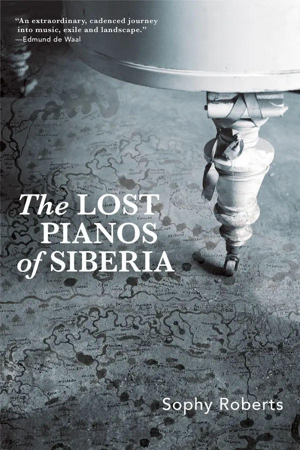 The Lost Pianos of Siberia by Sophy Roberts cover