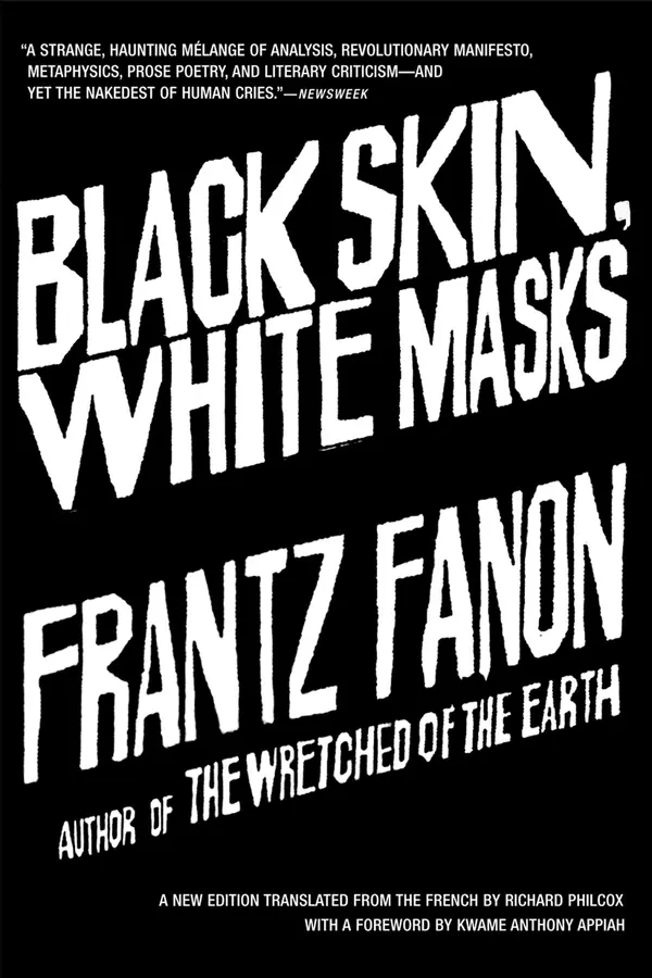 Black Skin, White Masks by Frantz Fanon, Richard Philcox, Kwame Anthony Appiah cover