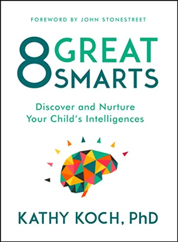 8 Great Smarts: Discover and Nurture Your Child's Intelligences by Kathy Koch  PhD cover