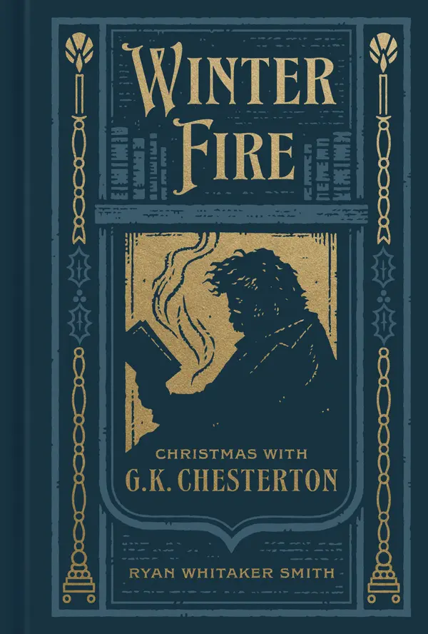 Winter Fire: Christmas with G.K. Chesterton by Ryan Whitaker Smith cover
