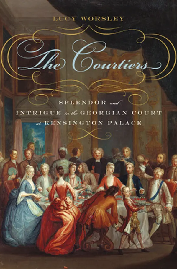 The Courtiers: Splendor and Intrigue in the Georgian Court at Kensington Palace by Lucy Worsley cover