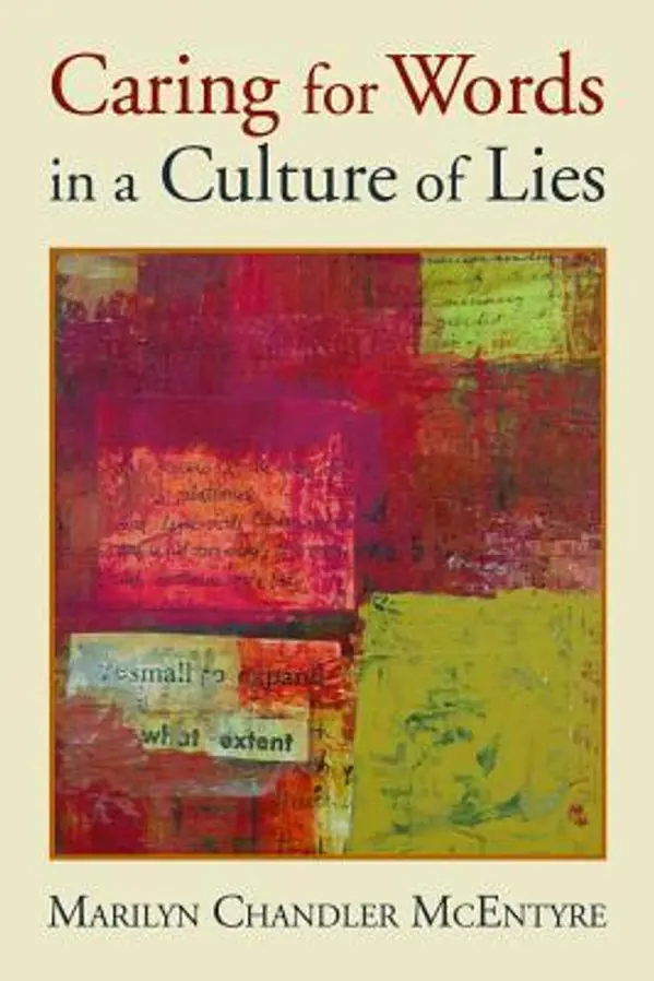 Caring for Words in a Culture of Lies by Marilyn Chandler McEntyre cover