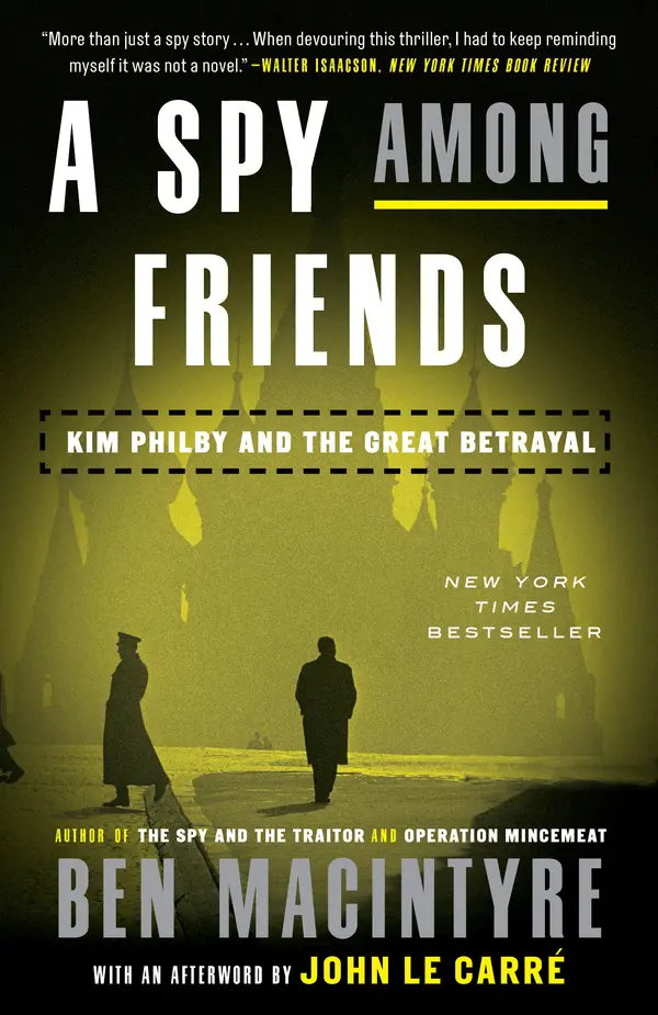 A Spy Among Friends by Ben Macintyre, John le Carré cover
