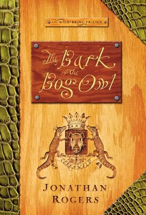 The Bark of the Bog Owl (The Wilderking Trilogy, #1) by Jonathan Rogers cover