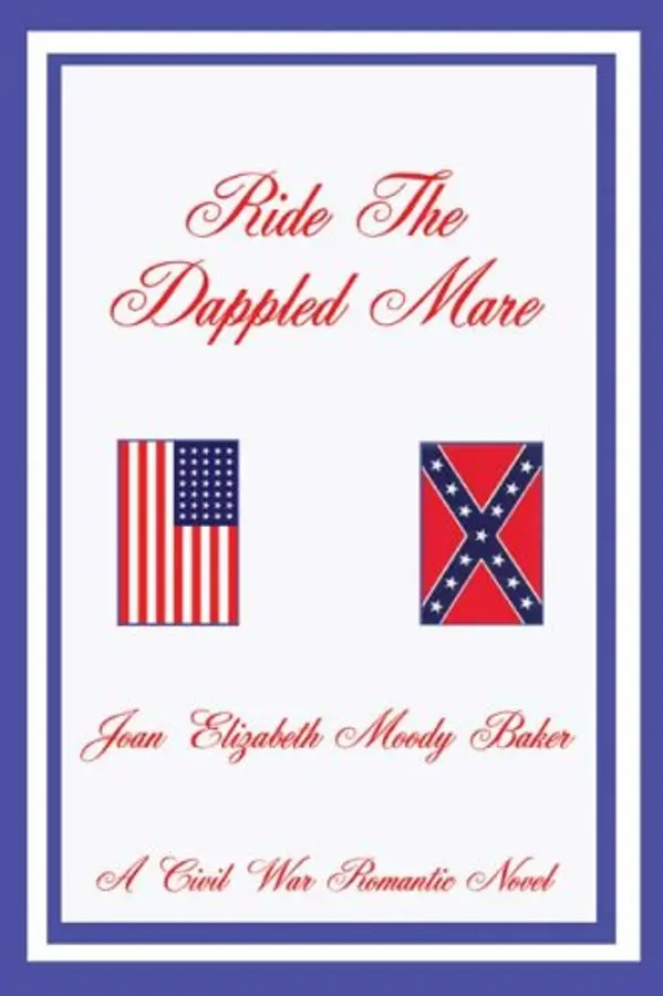 Ride the Dappled Mare: A Civil War Romantic Novel by Joan Elizabeth Moody Baker cover