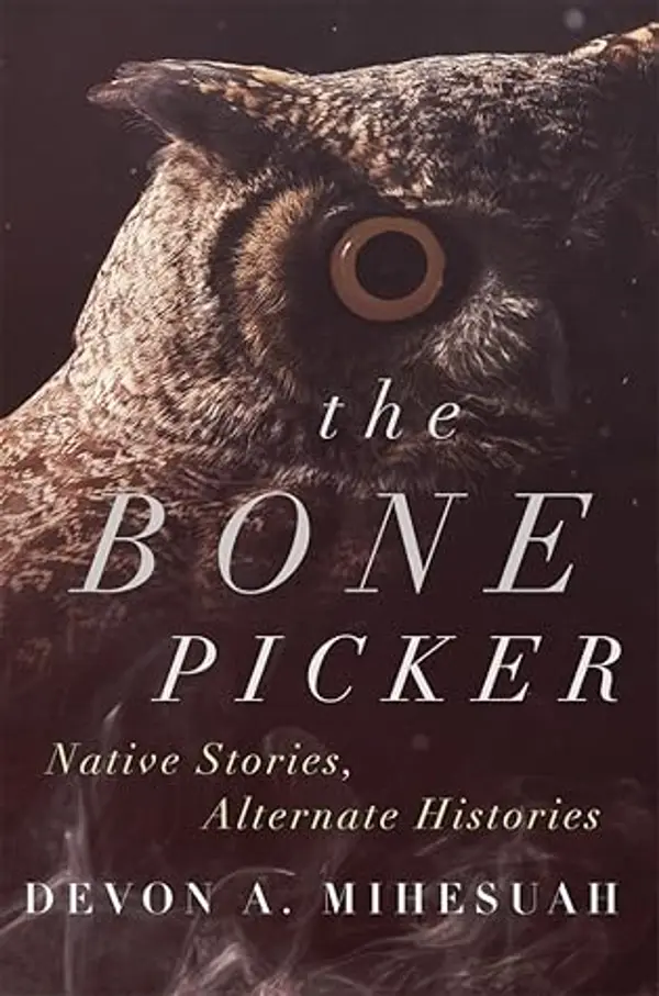 The Bone Picker: Native Stories, Alternate Histories by Devon A. Mihesuah cover