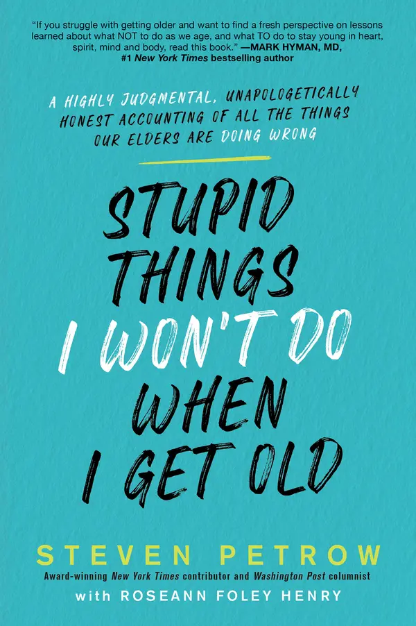Stupid Things I Won't Do When I Get Old by Steven Petrow cover