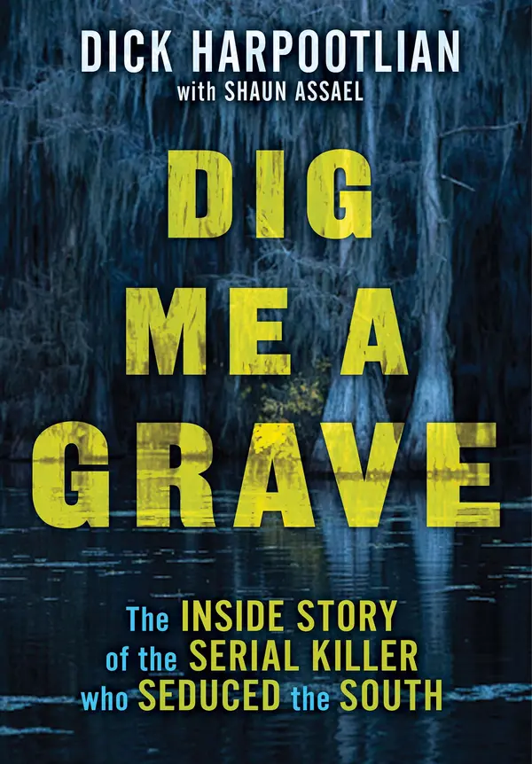 Dig Me a Grave by Richard A. Harpootlian, Shaun Assael cover