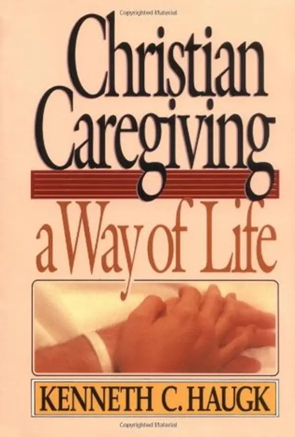 Christian Caregiving: A Way of Life by Kenneth C. Haugk cover