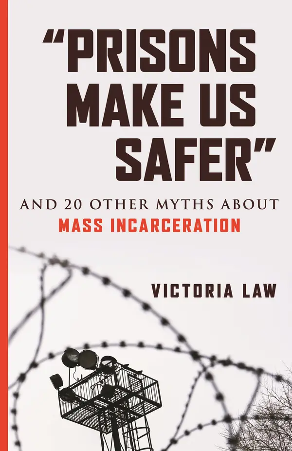 "Prisons Make Us Safer" by Victoria Law cover