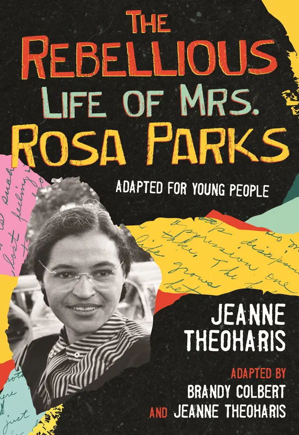 The Rebellious Life of Mrs. Rosa Parks by Jeanne Theoharis, Brandy Colbert, Jeanne Theoharis cover