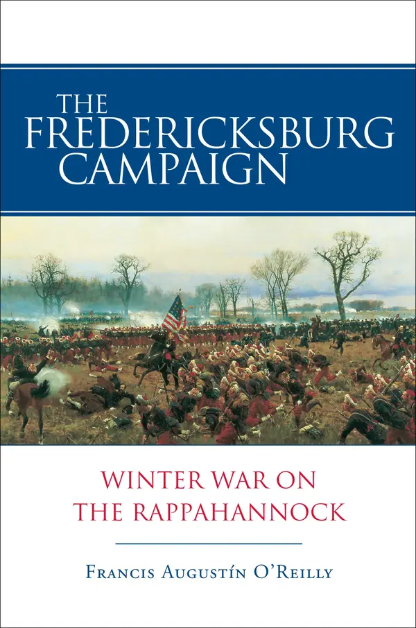 The Fredericksburg Campaign by Francis Augustín O'Reilly cover